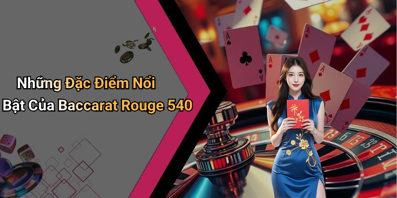 Những Đặc Điểm Nổi Bật Của Baccarat Rouge 540