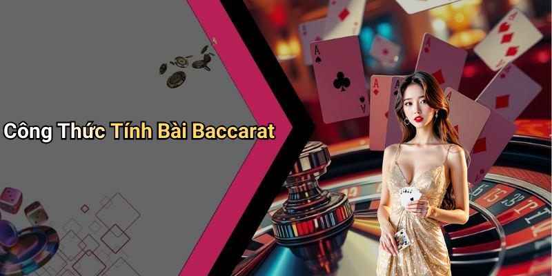 Công Thức Tính Bài Baccarat