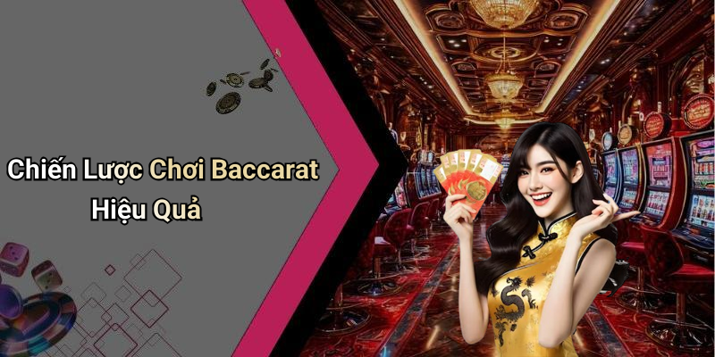 Chiến Lược Chơi Baccarat Hiệu Quả